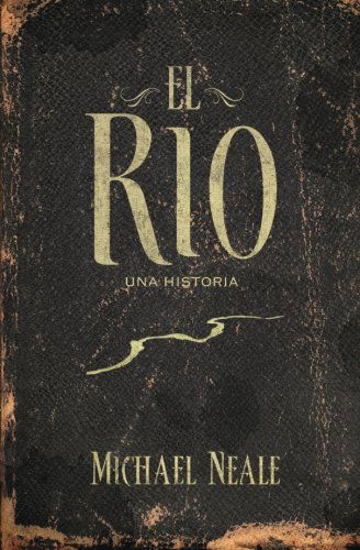 El rio - Michael Neale - Books - Thomas Nelson Publishers - 9781602559257 - August 24, 2012