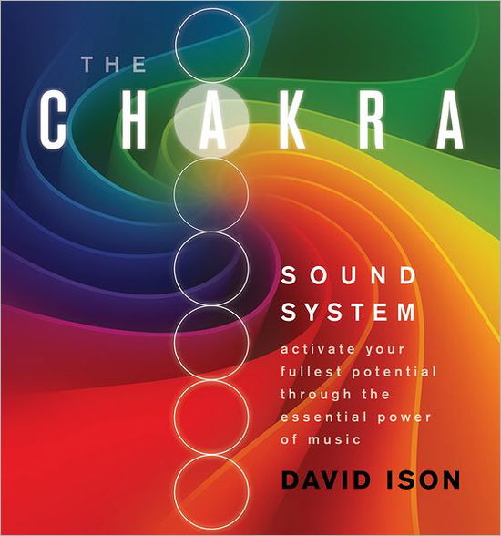 Cover for David Ison · The Chakra Sound System : Activate Your Fullest Potential Through the Essential Power of Music (Audiobook (CD)) (2012)