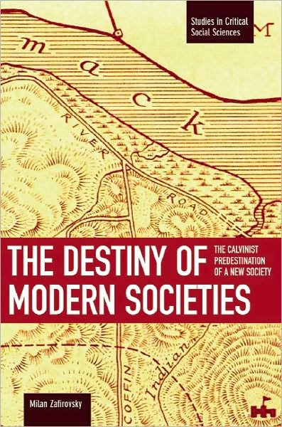 Cover for Milan Zafirovski · The Destiny of Modern Societies: the Calvinist Predestination of a New Society - Studies in Critical Social Sciences (Pocketbok) (2011)