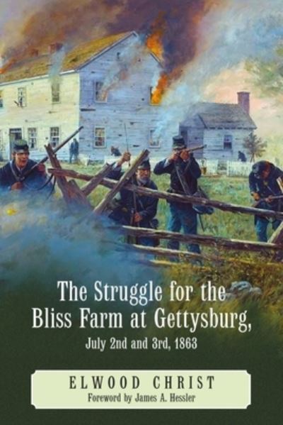 Cover for Elwood Christ · The Struggle for the Bliss Farm at Gettysburg, July 2nd and 3rd, 1863 (Paperback Book) (2023)