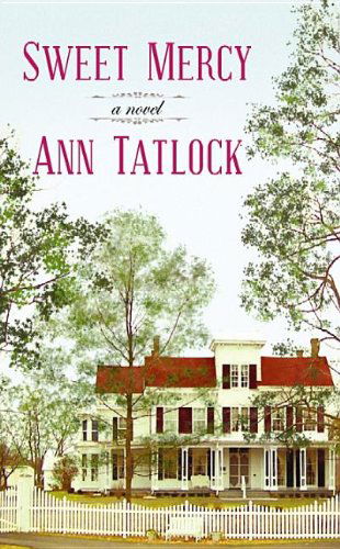 Cover for Ann Tatlock · Sweet Mercy (Hardcover Book) [Lrg edition] (2013)