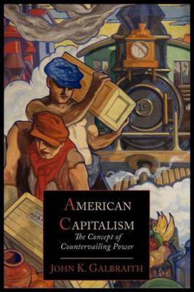 Cover for John Kenneth Galbraith · American Capitalism; The Concept of Countervailing Power (Paperback Book) (2012)