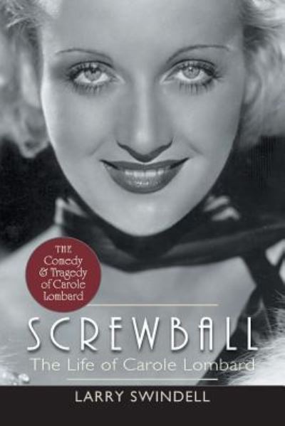 Cover for Larry Swindell · Screwball The Life of Carole Lombard (Paperback Book) (2016)