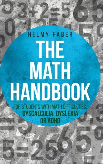 Cover for Helmy Faber · Math Handbook for Students with Math Difficulties, Dyscalculia, Dyslexia or ADHD (Hardcover bog) (2017)