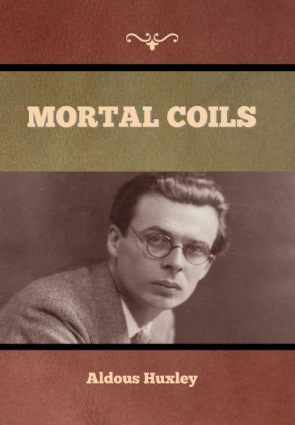 Cover for Aldous Huxley · Mortal Coils (Hardcover bog) (2022)