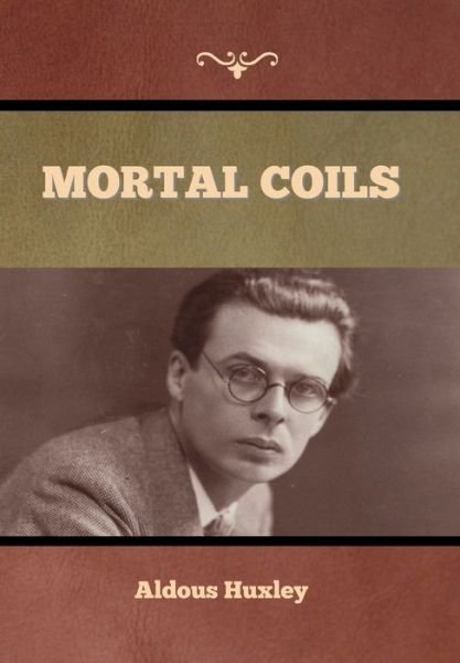 Cover for Aldous Huxley · Mortal Coils (Hardcover Book) (2022)