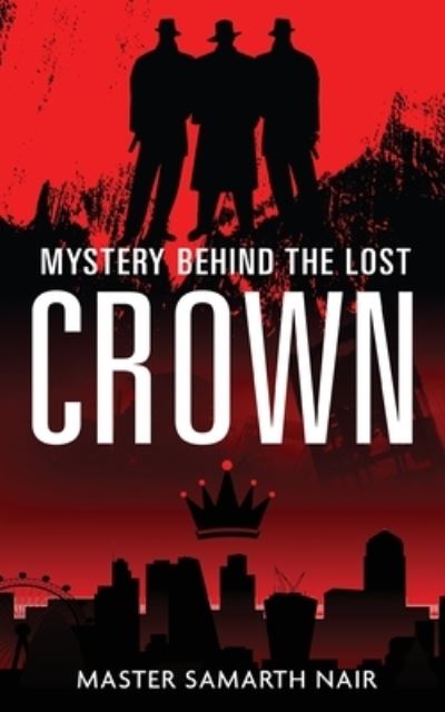 Cover for Master Samarth Nair · Mystery Behind the Lost Crown (Paperback Book) (2022)