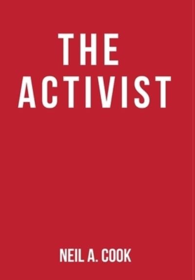 Cover for Neil A Cook · The Activist (Hardcover bog) (2021)