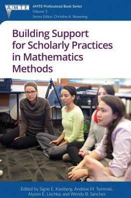 Cover for Signe E. Kastberg · Building Support for Scholarly Practices in Mathematics Methods - The Association of Mathematics Teacher Educators (AMTE) Professional Book Series (Paperback Book) (2017)