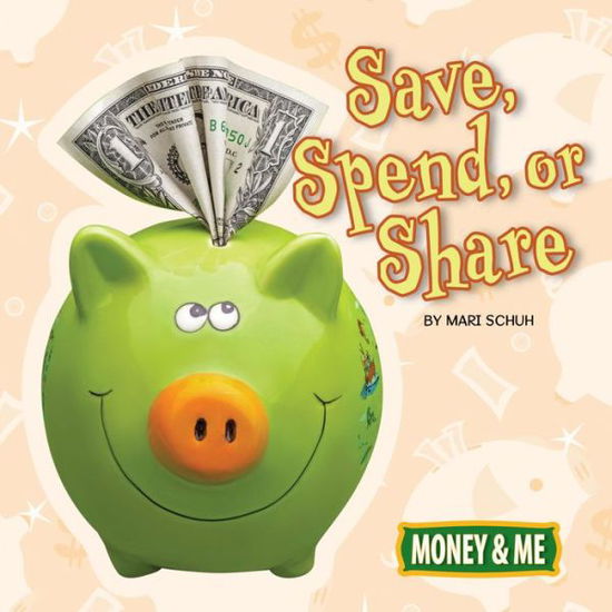 Save, Spend, or Share - Mari C Schuh - Books - Rourke Educational Media - 9781641565257 - July 1, 2018