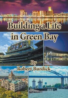 Cover for Robert Burdick · Building a Life in Green Bay (Taschenbuch) (2019)