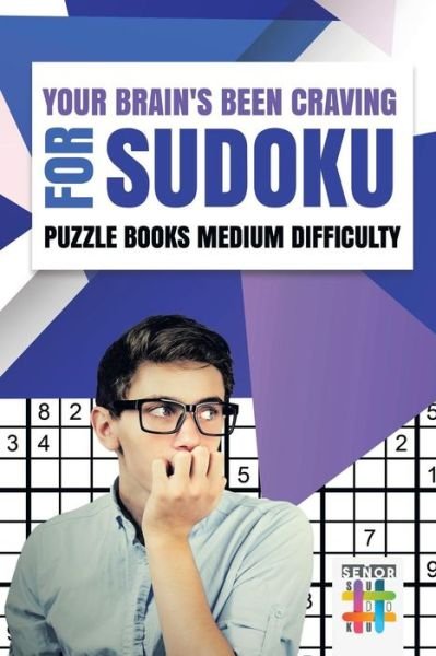 Cover for Senor Sudoku · Your Brain's Been Craving for Sudoku Puzzle Books Medium Difficulty (Taschenbuch) (2019)