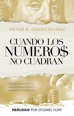 Cover for Victor Gratacos-Diaz · Cuando los numeros no cuadran: Como salir de tu crisis financiera y liberar tus suenos (Taschenbuch) (2020)