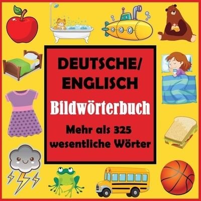 Deutsche/ Englisch Bildwoerterbuch - Dylanna Press - Książki - Dylanna Publishing, Inc. - 9781647901257 - 29 września 2021