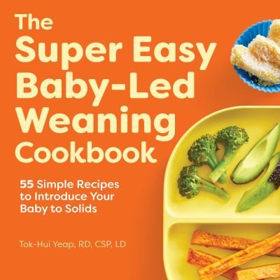 Cover for Tok-Hui Yeap · The Super Easy Baby Led Weaning Cookbook (Paperback Book) (2021)