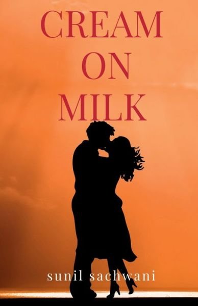 Cover for Sunil Sachwani · Cream on Milk (Book) (2020)