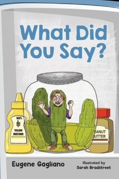 What Did You Say? - Eugene Gagliano - Books - Crystal Reef Press - 9781649220257 - August 2, 2021