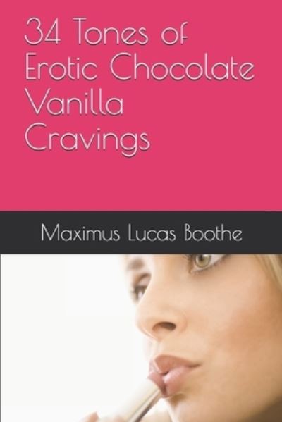 Cover for Maximus Lucas Boothe · 34 Tones of Erotic Chocolate Vanilla Cravings (Paperback Book) (2020)