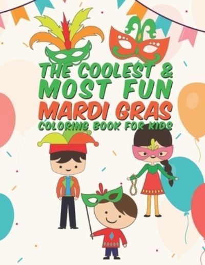 The Coolest & Most Fun Mardi Gras Coloring Book For Kids - Giggles and Kicks - Livros - Independently Published - 9781660049257 - 13 de janeiro de 2020