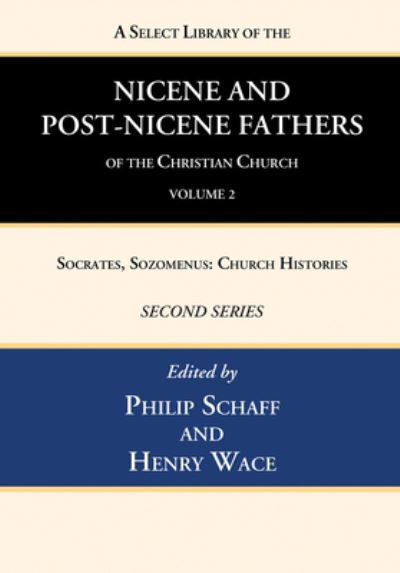 Select Library of the Nicene and Post-Nicene Fathers of the Christian Church, Second Series, Volume 2 : Socrates, Sozomenus - Philip Schaff - Livres - Wipf & Stock Publishers - 9781666740257 - 29 avril 2022