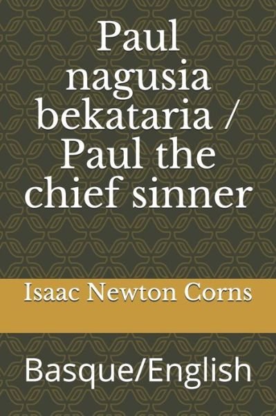Cover for Isaac Newton Corns · Paul nagusia bekataria / Paul the chief sinner (Paperback Book) (2019)