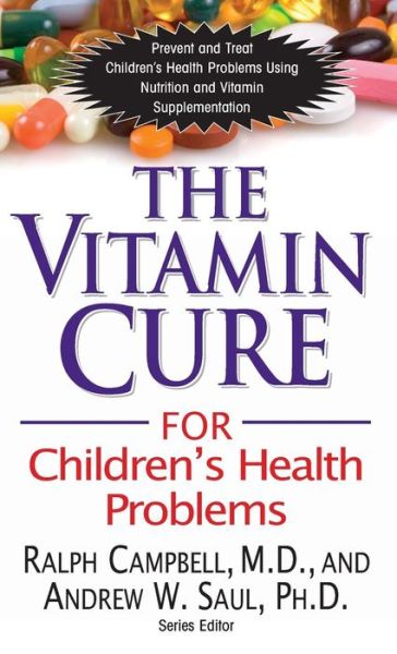 Cover for Campbell, Ralph K., M.D. · The Vitamin Cure for Children's Health Problems - Vitamin Cure (Hardcover Book) (2012)
