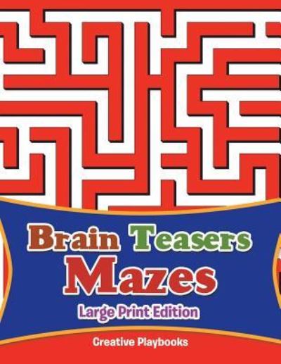 Cover for Creative Playbooks · Brain Teasers Mazes Large Print Edition (Pocketbok) (2016)