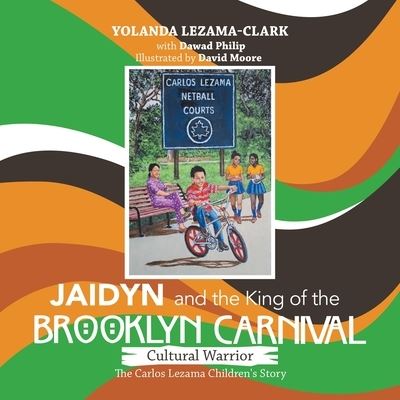 Cover for Yolanda Lezama-Clark · Cultural Warrior Jaidyn and the King of the Brooklyn Carnival: The Carlos Lezama Children's Story (Paperback Book) (2019)