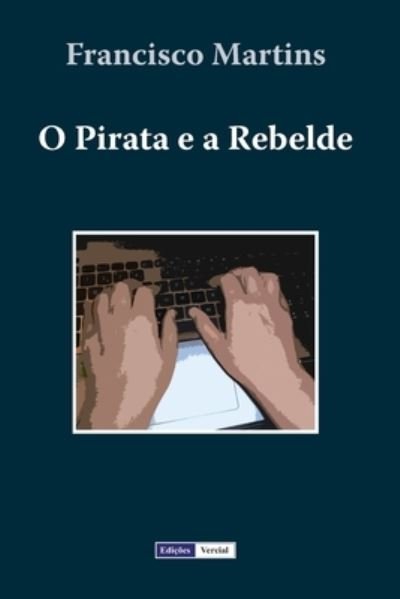 Cover for Francisco Martins · O Pirata e a Rebelde (Pocketbok) (2019)