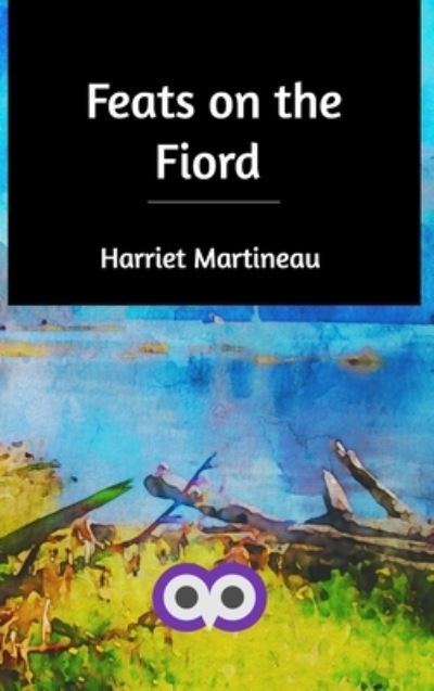 Cover for Harriet Martineau · Feats on the Fiord (Hardcover Book) (2020)