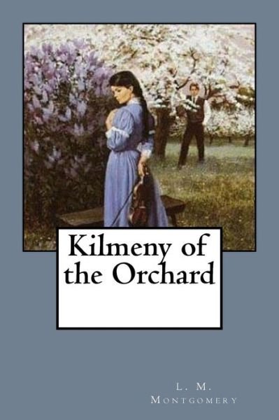Cover for L M Montgomery · Kilmeny of the Orchard (Pocketbok) (2018)