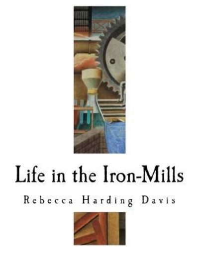 Cover for Rebecca Harding Davis · Life in the Iron-Mills (Pocketbok) (2018)