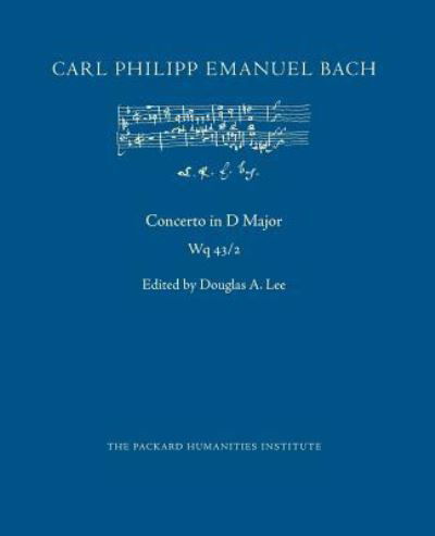 Concerto in D Major, Wq 43/2 - Carl Philipp Emanuel Bach - Books - Createspace Independent Publishing Platf - 9781721812257 - June 22, 2018