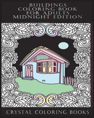 Cover for Crystal Coloring Books · Buildings Coloring Book For Adults Midnight Edition (Taschenbuch) (2018)