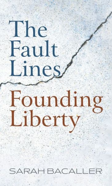 Cover for Sarah Bacaller · The Fault Lines Founding Liberty (Hardcover Book) (2020)