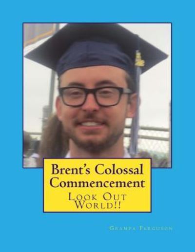 Cover for Grampa Ferguson · Brent's Colossal Commencement (Pocketbok) (2018)