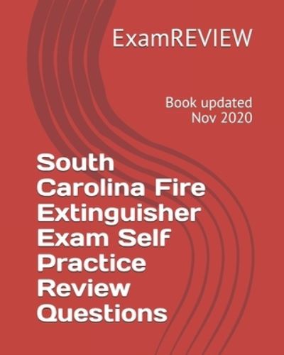 Cover for Examreview · South Carolina Fire Extinguisher Exam Self Practice Review Questions (Paperback Book) (2018)