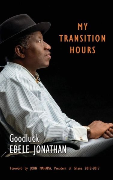 Cover for Ebele Jonathan · My Transition Hours (Hardcover Book) (2018)