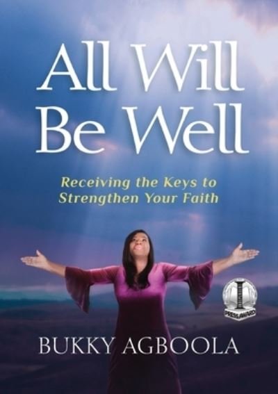 Cover for Bukky Agboola · All Will Be Well: Receiving The Keys To Strengthen Your Faith (Paperback Book) (2022)