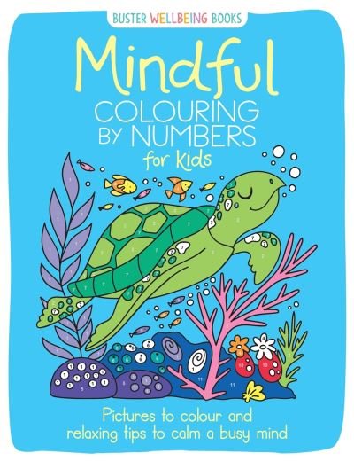 Cover for Sarah Wade · Mindful Colouring by Numbers for Kids: Pictures to colour and relaxing tips to calm a busy mind - Buster Wellbeing (Pocketbok) (2022)