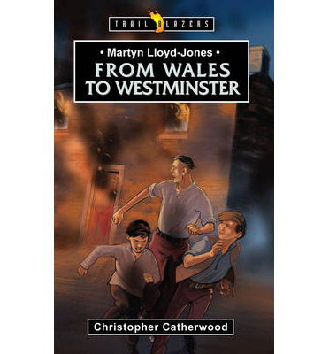 Cover for Christopher Catherwood · Martyn Lloyd-jones: from Wales to Westminster (Trailblazers) (Paperback Book) (2014)