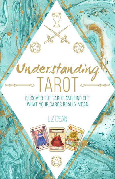Cover for Liz Dean · Understanding Tarot: Discover the Tarot and Find out What Your Cards Really Mean (Gebundenes Buch) (2019)