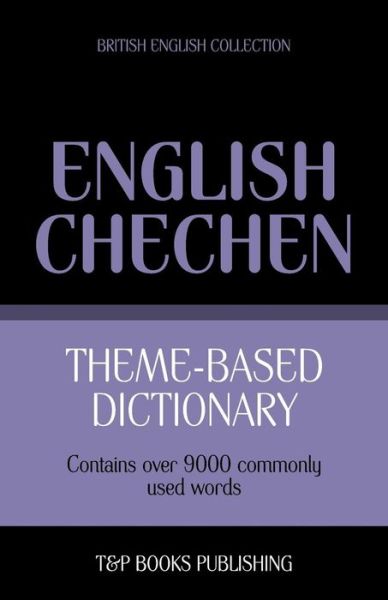 Cover for Andrey Taranov · Theme-based Dictionary British English-chechen - 9000 Words (Paperback Book) (2013)