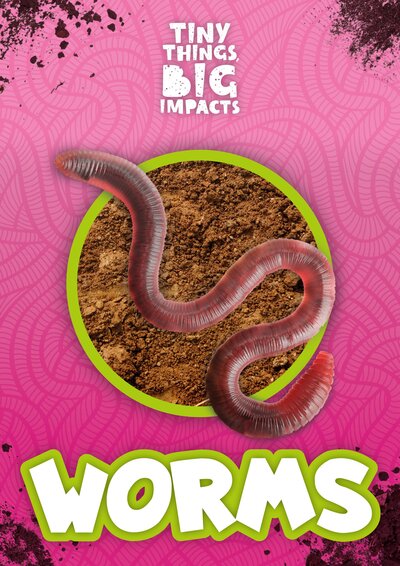 Cover for John Wood · Worms - Tiny Things, Big Impacts (Hardcover Book) (2018)