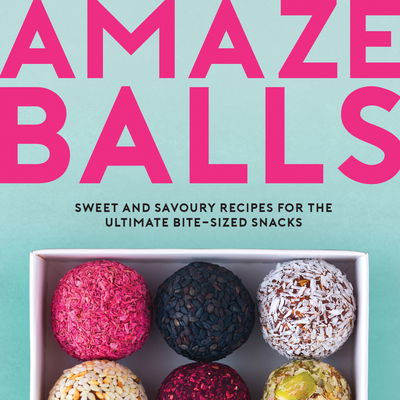 Cover for Karen Dale · Amaze-Balls: Sweet and Savoury Recipes for Energy Balls and Healthy Bite-Sized Snacks (Hardcover Book) (2019)