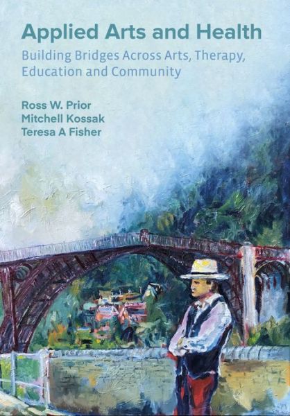 Cover for Ross W Prior · Applied Arts and Health: Building Bridges across Arts, Therapy, Health, Education, and Community (Paperback Book) [New edition] (2022)