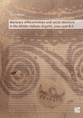 Cover for Eleni Milka · Mortuary Differentiation and Social Structure in the Middle Helladic Argolid, 2000-1500 B.C. (Paperback Book) (2023)