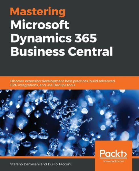 Mastering Microsoft Dynamics 365 Business Central: Discover extension development best practices, build advanced ERP integrations, and use DevOps tools - Stefano Demiliani - Books - Packt Publishing Limited - 9781789951257 - December 20, 2019