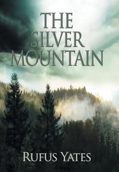 Cover for Rufus Yates · The Silver Mountain (Hardcover Book) (2019)