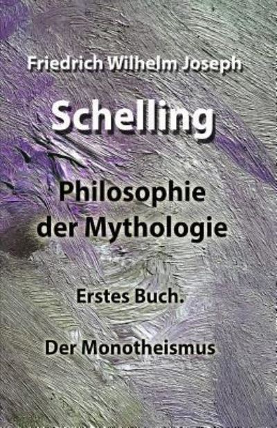 Cover for Friedrich Wilhelm Joseph Schelling · Philosophie Der Mythologie (Paperback Book) (2019)